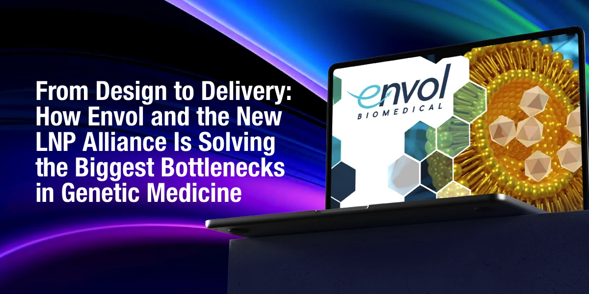 From Design to Delivery: How Envol and the New LNP Alliance Is Solving the Biggest Bottlenecks in Genetic Medicine