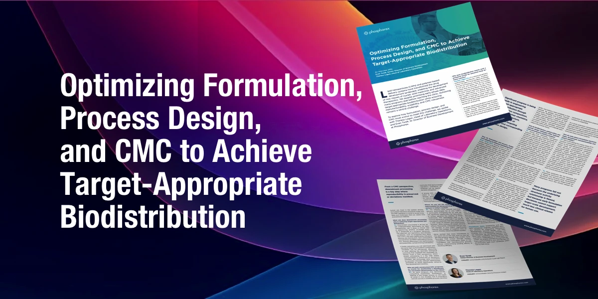 Optimizing Formulation,Process Design, and CMC to Achieve Target-Appropriate Biodistribution