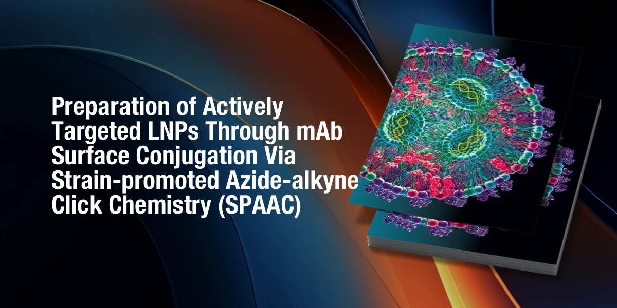 Preparation of Actively Targeted LNPs Through mAb Surface Conjugation Via Strain-promoted Azide-alkyne Click Chemistry (SPAAC)