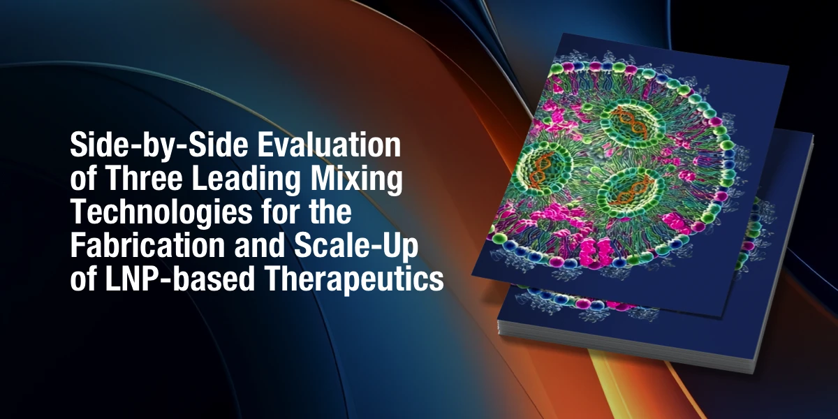 Side-by-Side Evaluation of Three Leading Mixing Technologies for the Fabrication and Scale-Up of LNP-based Therapeutics