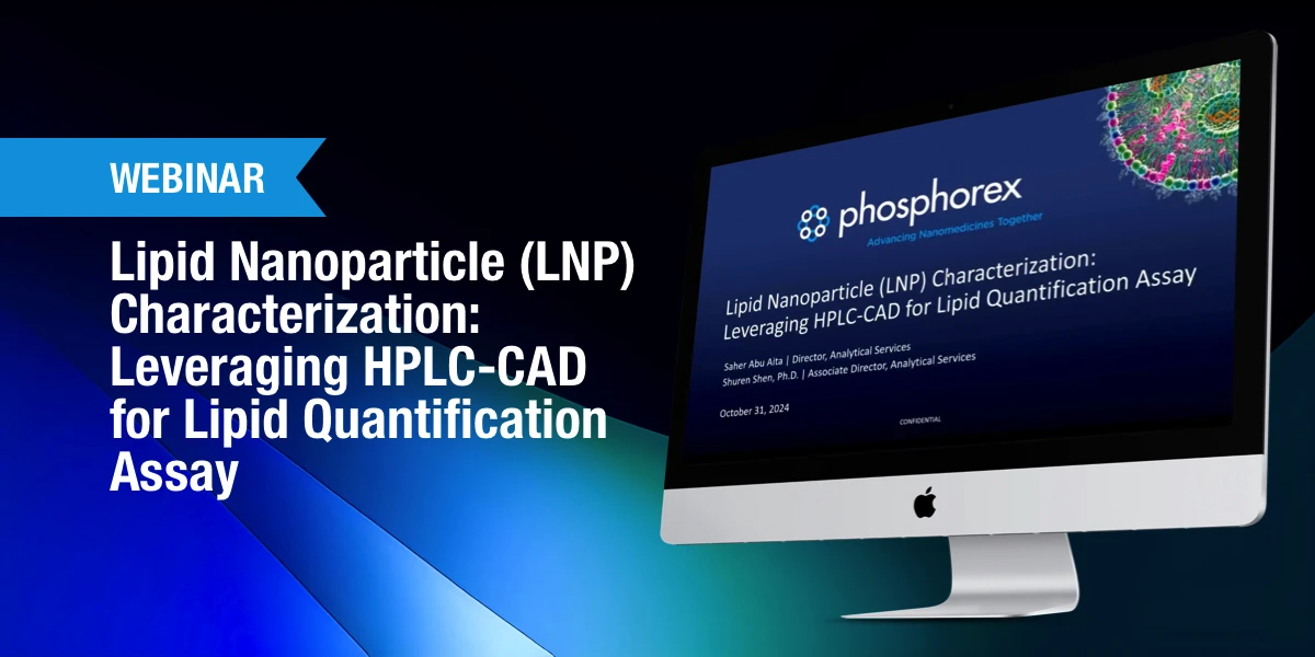 Webinar | Lipid Nanoparticle (LNP) Characterization: Leveraging HPLC-CAD for Lipid Quantification Assay