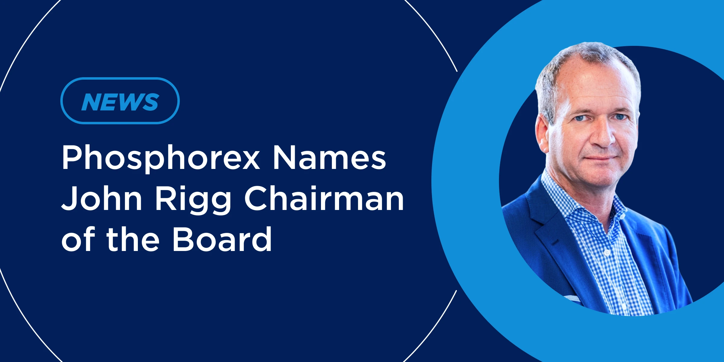 Phosphorex Names John Rigg Chairman of the Board